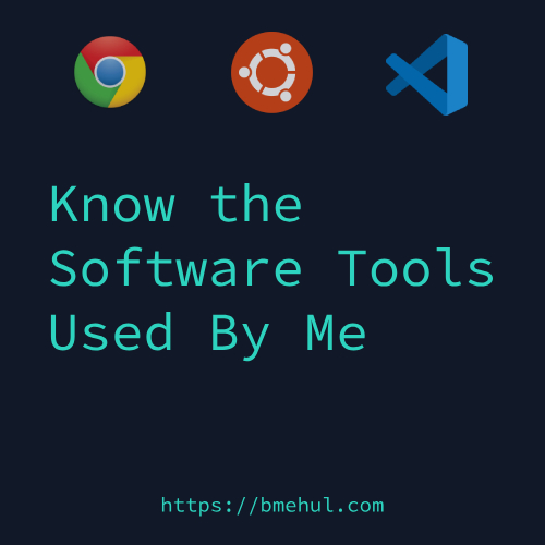 The software tools used by me