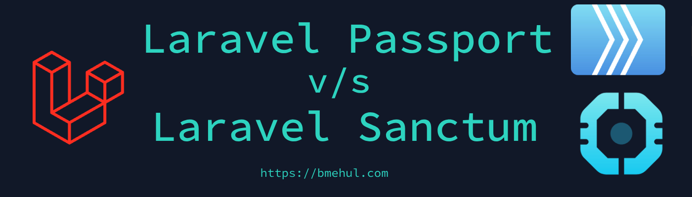 Laravel Passport vs. Sanctum: A Comprehensive Comparison