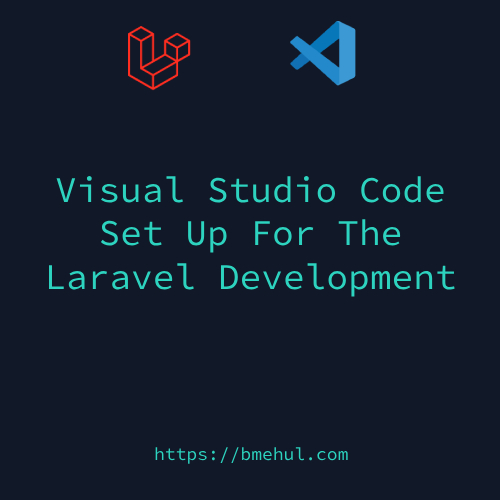 Visual Studio Code Set Up for Laravel Development