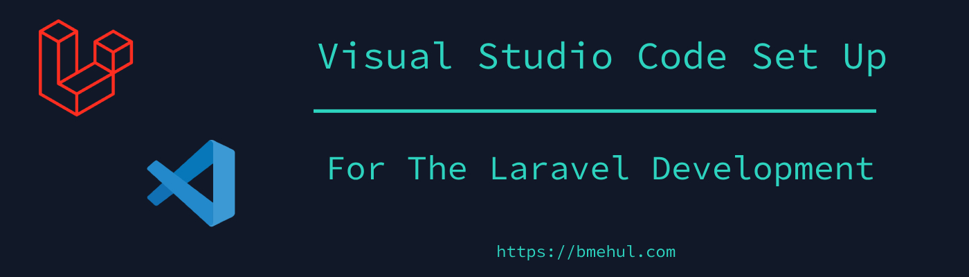 Visual Studio Code Set Up for Laravel Development